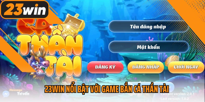 23Win nổi bật với game bắn cá thần tài