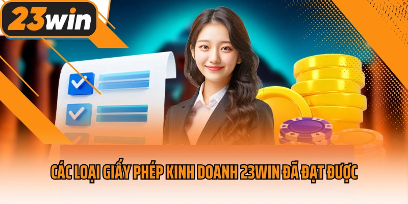 Các loại giấy phép kinh doanh 23win đã đạt được
