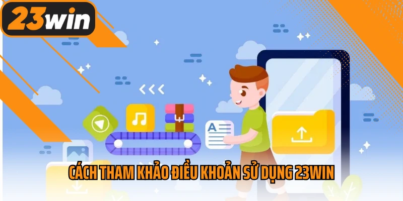 Cách tham khảo điều khoản sử dụng 23win