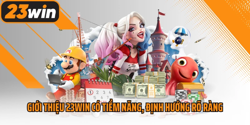 Giới thiệu 23win có tiềm năng, định hướng tương lai rõ ràng