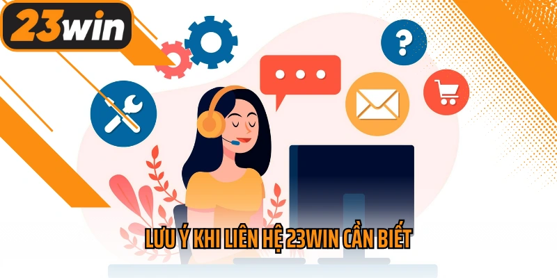 Lưu ý khi liên hệ 23win cần biết